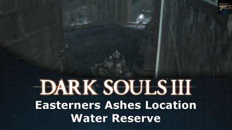 DARK SOULS™ III Easterner's Ashes location .